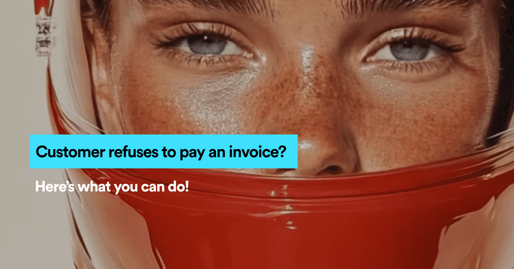 Customer Refuses To Pay An Invoice?