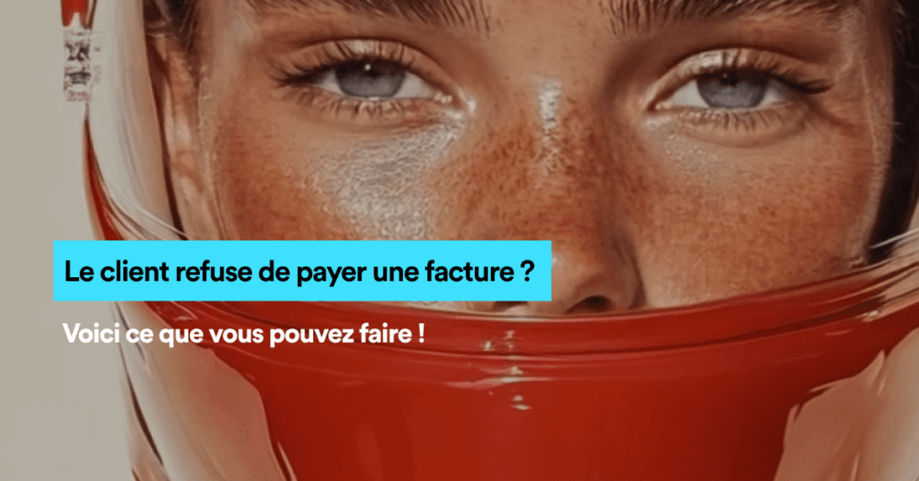 Le Client Refuse De Payer Une Facture ?