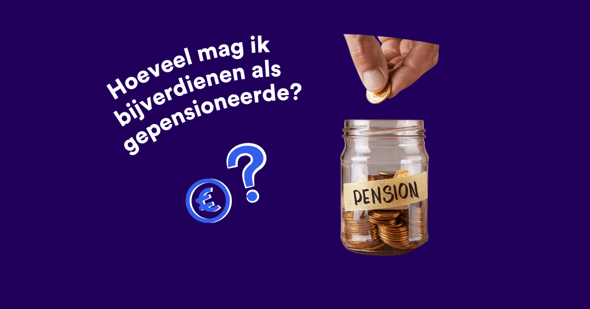hoeveel bijverdienen gepensioneerd zelfstandige