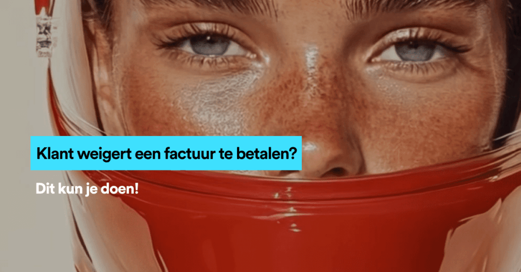 Klant Weigert Een Factuur Te Betalen? Dit Kun Je Doen!gert Een Factuur Te Betalen